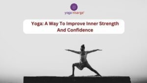 Yoga: A Way to Build Inner Strength and Confidence